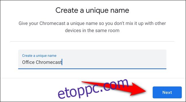 Adjon nevet Chromecastjának, és válassza ki 